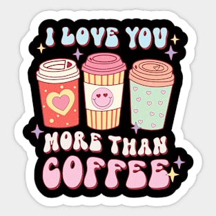 I Love You More Than Coffee Retro Groovy Valentine_s Day Sticker